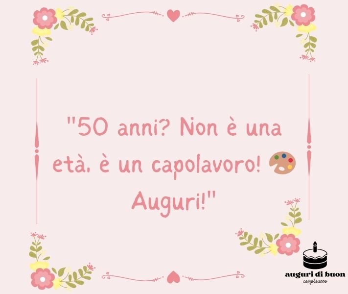 50 anni auguri di buon compleanno donna divertenti