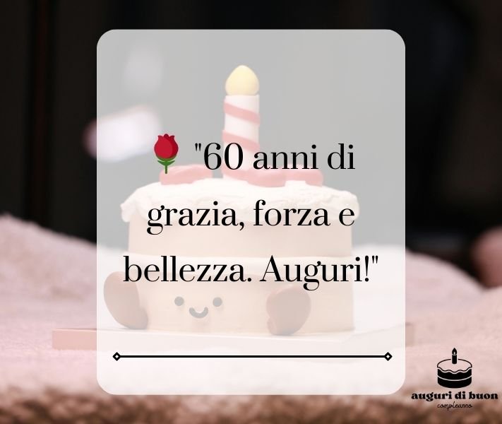 auguri di buon compleanno donna 60 anni

