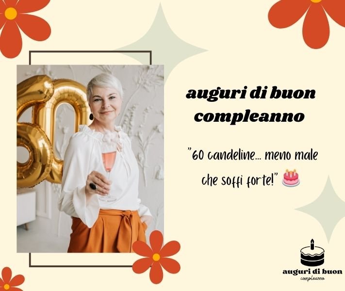 auguri di buon compleanno donna adulta 60 anni