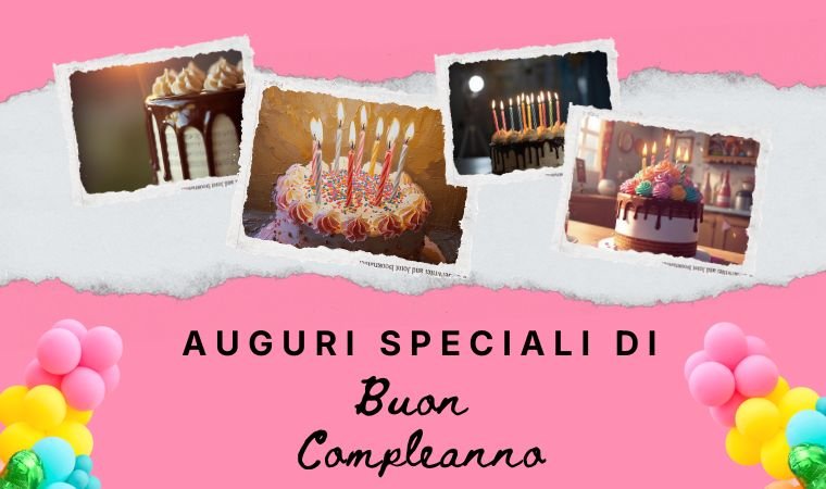 Auguri Speciali di Buon Compleanno: 240 Frasi Originali