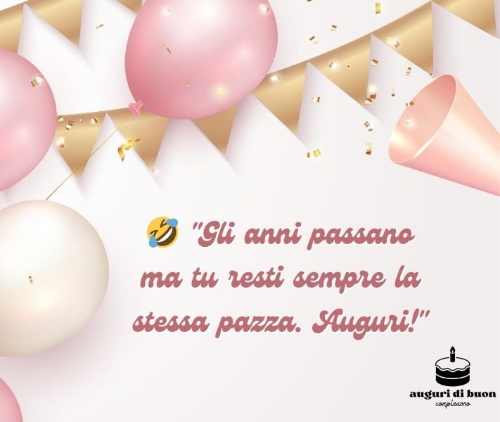 Auguri di Buon Compleanno Amica Divertenti