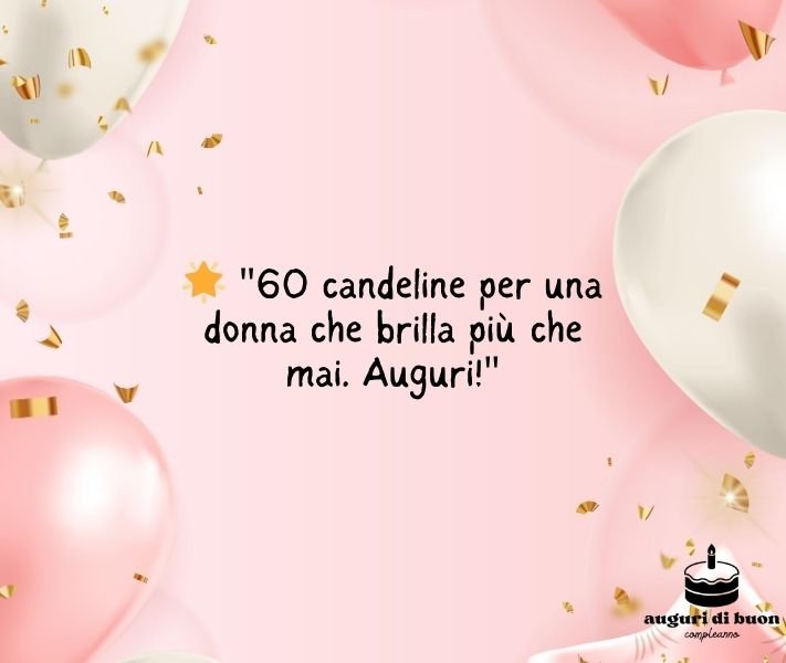 Auguri di Buon Compleanno Amica per i 60 Anni
