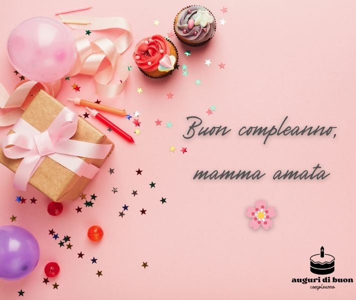 Tantissimi Auguri di Buon Compleanno Mamma