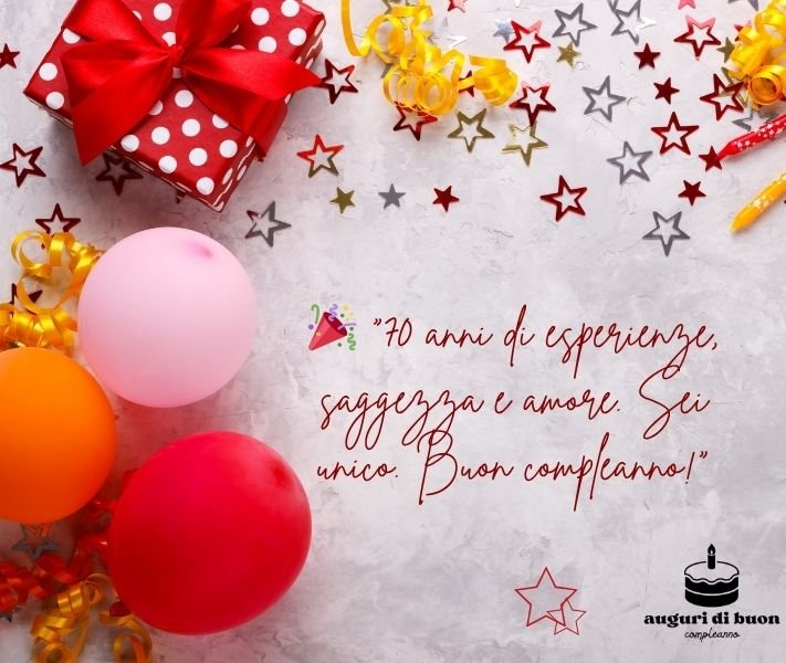 🎂 Frasi di Auguri di Compleanno Speciali 70 Anni