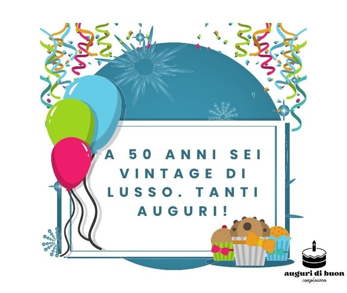 Auguri di Buon Compleanno 50 Anni Divertenti