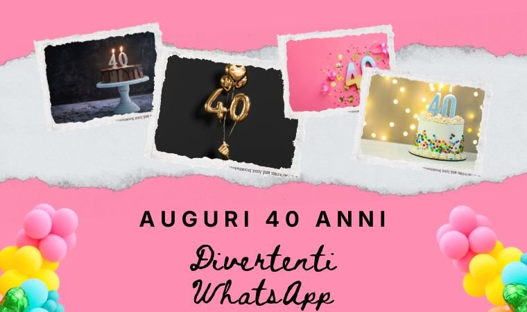 Auguri 40 Anni Divertenti WhatsApp