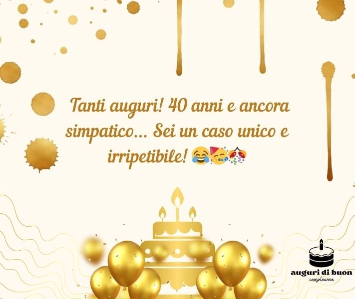 Compleanno Simpatici Auguri 40 Anni Divertenti WhatsApp