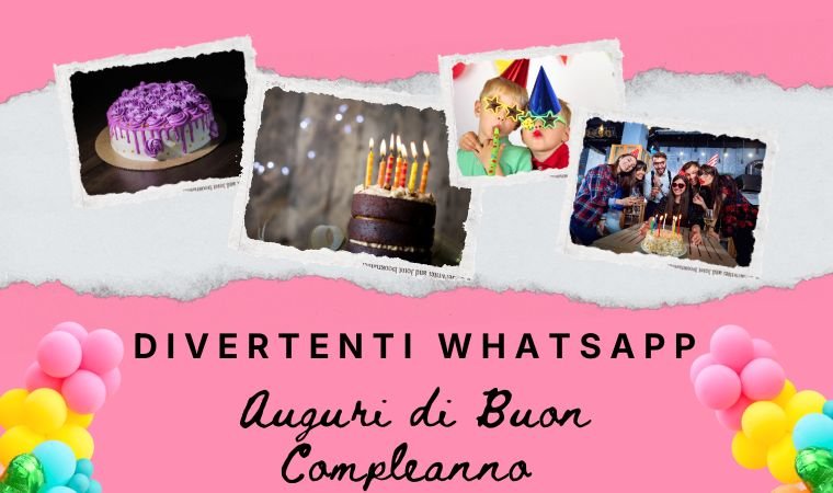 Divertenti WhatsApp Auguri di Buon Compleanno