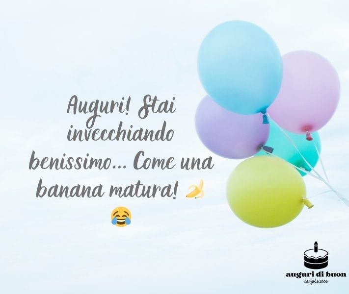 Frasi Simpatiche Auguri di Buon Compleanno Originali e Divertenti