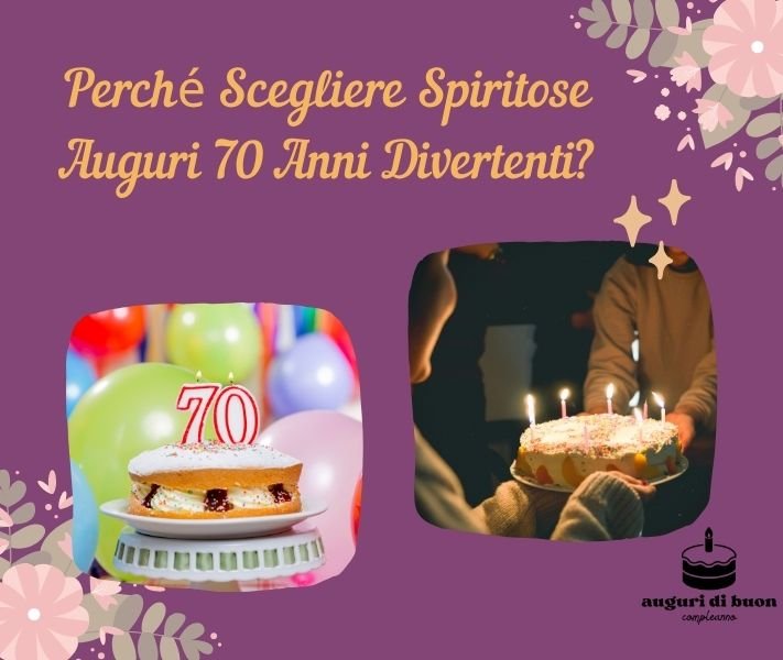 Perché Scegliere Spiritose Auguri 70 Anni Divertenti?